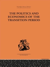 The Politics And Economics Of The Transition Period