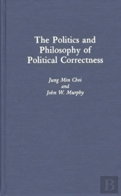 The Politics And Philosophy Of Political Correctness