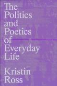 The Politics And Poetics Of Everyday Life