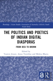 The Politics And Poetics Of Indian Digital Diasporas
