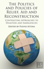 The Politics And Policies Of Relief, Aid And Reconstruction