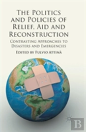 The Politics And Policies Of Relief, Aid And Reconstruction