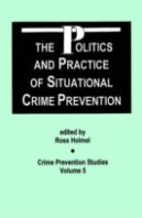 The Politics And Practice Of Situational Crime Prevention