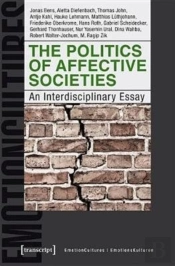 The Politics Of Affective Societies Â€“ An Interdisciplinary Essay