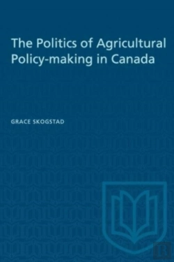Bertrand.pt - The Politics Of Agricultural Policy-Making In Canada
