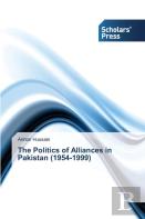 The Politics Of Alliances In Pakistan (1954-1999)