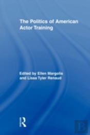 The Politics Of American Actor Training