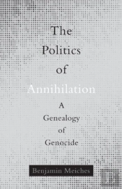 The Politics Of Annihilation
