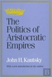 The Politics Of Aristocratic Empires