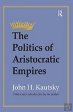 Bertrand.pt - The Politics Of Aristocratic Empires