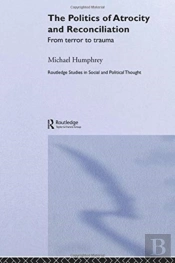 The Politics Of Atrocity And Reconciliation
