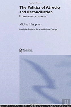 Bertrand.pt - The Politics Of Atrocity And Reconciliation