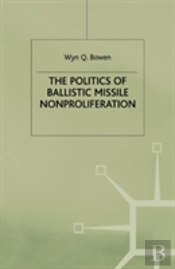 The Politics Of Ballistic Missile Nonproliferation