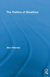The Politics Of Bioethics