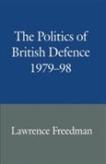 The Politics Of British Defence 1979â€“98