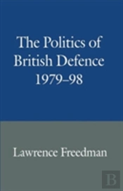 The Politics Of British Defence 1979â€“98