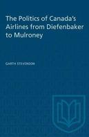 The Politics Of Canada'S Airlines From Diefenbaker To Mulroney