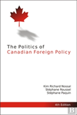 Bertrand.pt - The Politics Of Canadian Foreign Policy, 4th Edition