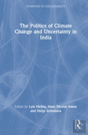 The Politics Of Climate Change And Uncertainty In India