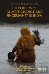 The Politics Of Climate Change And Uncertainty In India