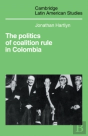 The Politics Of Coalition Rule In Colombia