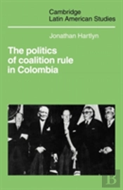 The Politics Of Coalition Rule In Colombia