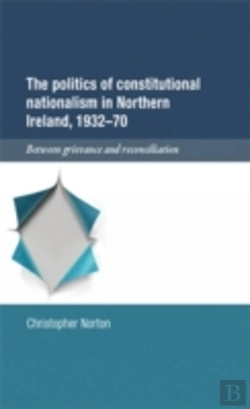 Bertrand.pt - The Politics Of Constitutional Nationalism In Northern Ireland, 1932â€“70