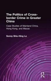 The Politics Of Cross-Border Crime In Greater China