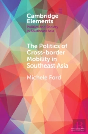 The Politics Of Cross-Border Mobility In Southeast Asia