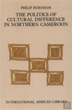 Bertrand.pt - The Politics Of Cultural Difference In Northern Cameroon