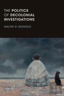 The Politics Of Decolonial Investigations