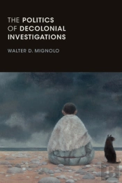 The Politics Of Decolonial Investigations