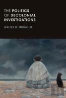 The Politics Of Decolonial Investigations