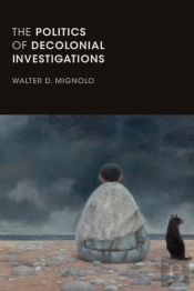 The Politics Of Decolonial Investigations
