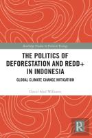 The Politics Of Deforestation And Redd+ In Indonesia
