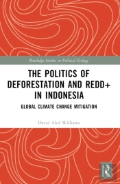 The Politics Of Deforestation And Redd+ In Indonesia