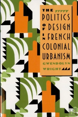 Bertrand.pt - The Politics Of Design In French Colonial Urbanism