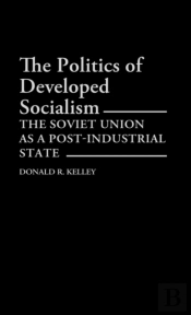 The Politics Of Developed Socialism