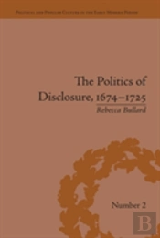 The Politics Of Disclosure, 1674-1725