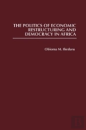The Politics Of Economic Restructuring And Democracy In Africa