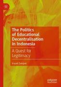The Politics Of Educational Decentralisation In Indonesia