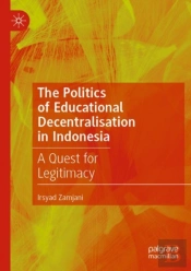 The Politics Of Educational Decentralisation In Indonesia