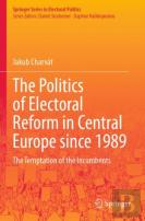 The Politics Of Electoral Reform In Central Europe Since 1989
