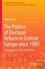 The Politics Of Electoral Reform In Central Europe Since 1989