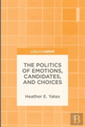 The Politics Of Emotions, Candidates, And Choices