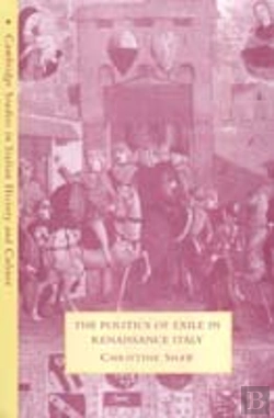 Bertrand.pt - The Politics Of Exile In Renaissance Italy