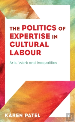 Bertrand.pt - The Politics Of Expertise In Cultural Labour