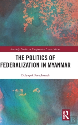 Bertrand.pt - The Politics Of Federalization In Myanmar