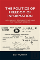 The Politics Of Freedom Of Information