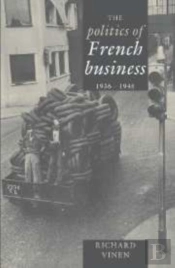 The Politics Of French Business 1936-1945